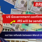 US Government confirms that the IRS will be sending out tax refunds between March 10th and 16th